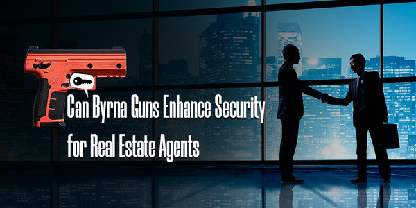 Can Byrna Guns Enhance Security for Real Estate Ag