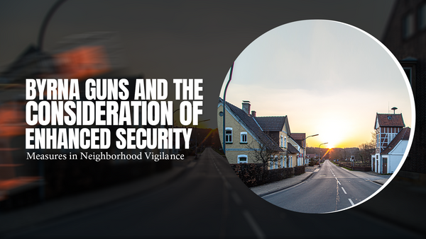 Byrna Guns and the Consideration of Enhanced Security Measures in Neighborhood Vigilance